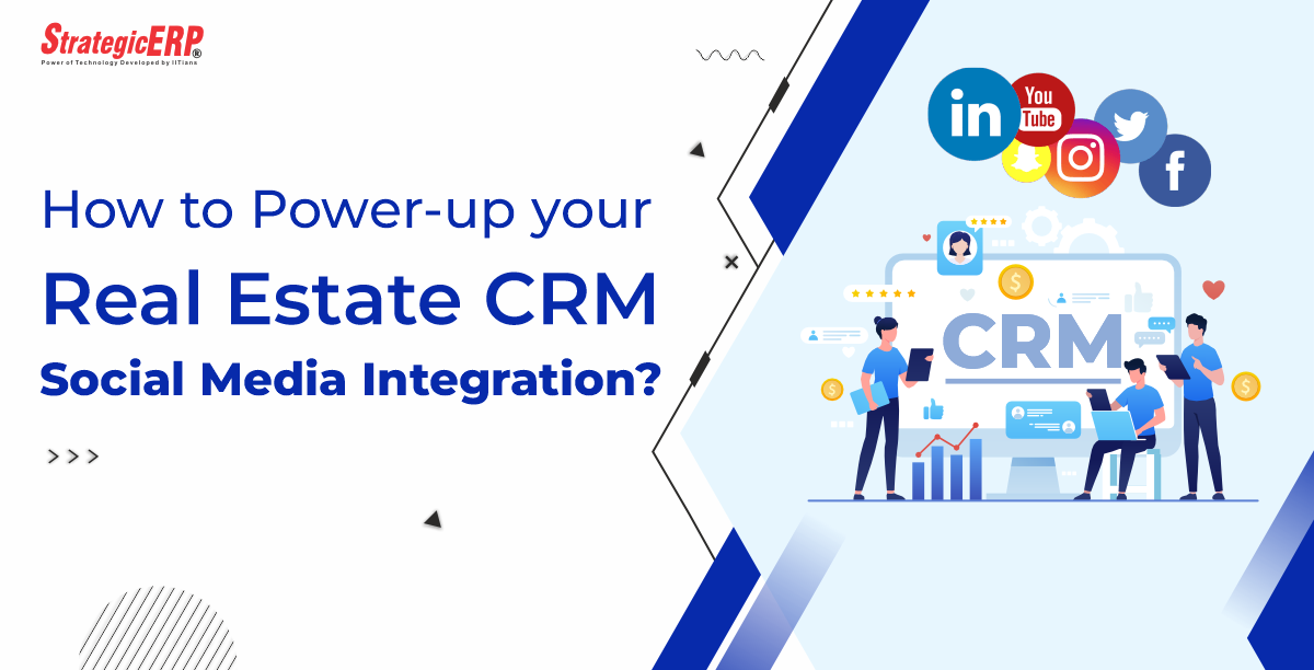 How to Power-up your Real Estate CRM Social Media Integration?